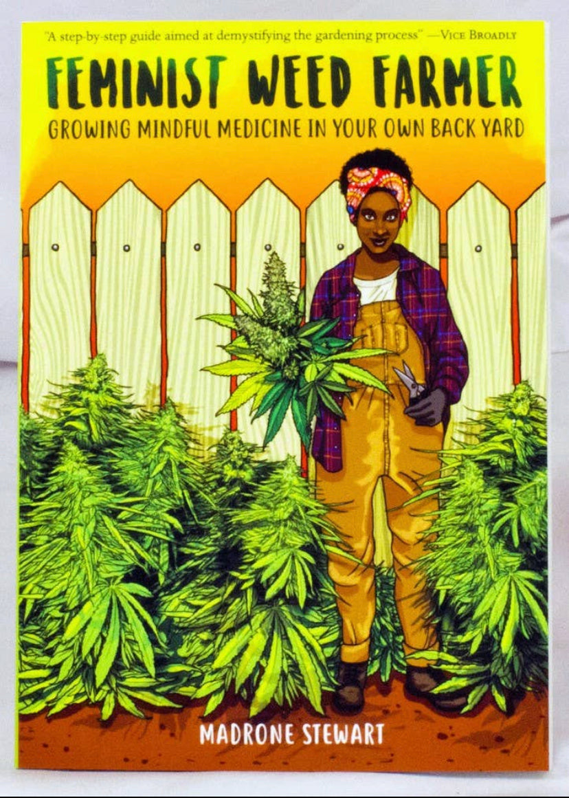 Feminist Weed Farmer: Growing Mindful Medicine In Your Own Back Yard