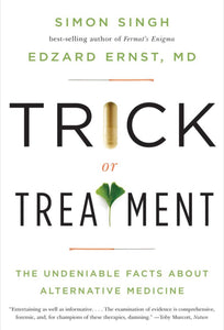 Trick Or Treatment: The Undeniable Facts About Alternative Medicine